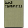 Bach Cantatatas by Sybolt de Jong