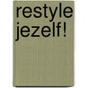 Restyle jezelf! door Nannet van der Ham