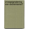 Vroegsignalering van Extremisme? door Quirine. A. M. Eijkman