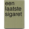 Een laatste sigaret door Luc Summers
