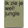 Ik zie je wel! Jungle door Onbekend
