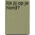 Lijk jij op je hond?