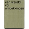 Een wereld vol ontdekkingen by Richard Platt