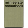 Mijn eerste natuurboek by Camilla De La Bedoyere