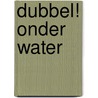 Dubbel! onder water door Smriti Prasadam-Halls