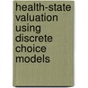 Health-state valuation using discrete choice models by Anna Nicolet Selivanova