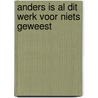Anders is al dit werk voor niets geweest door Dieuwertje Kuijpers