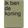 Ik ben de koning by Leo Timmers