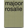 Majoor Rosalie door TimothéE. De Fombelle