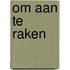 Om aan te raken