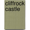 Cliffrock Castle door Josephine Rombouts