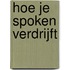 Hoe je spoken verdrijft