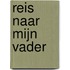 Reis naar mijn vader