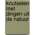 Knutselen met dingen uit de natuur