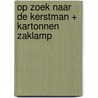 Op zoek naar de kerstman + kartonnen zaklamp door Onbekend