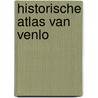 Historische atlas van Venlo door Frans Hermans