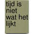 Tijd is niet wat het lijkt