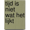 Tijd is niet wat het lijkt door Richard Bintanja