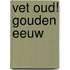 Vet oud! Gouden Eeuw