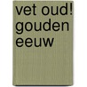 Vet oud! Gouden Eeuw door Richard Zuiderveld