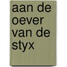 Aan de oever van de Styx by A.J. Huijgen