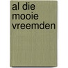 Al die mooie vreemden by Elizabeth Klehfoth
