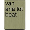 Van aria tot beat by Tom Lagast