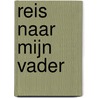 Reis naar mijn vader door Roel Richelieu Van Londersele