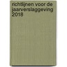 Richtlijnen voor de Jaarverslaggeving 2018 door Onbekend