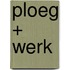 Ploeg + Werk