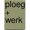 Ploeg + Werk door Willem Henri Lucas
