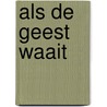 Als de Geest waait door Onbekend
