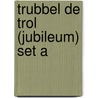Trubbel de Trol (jubileum) set a door Reggie Naus