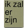 Ik zal er zijn door Tineke Tuinder