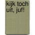 Kijk toch uit, juf!