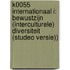 K0055 Internationaal I: bewustzijn (interculturele) diversiteit (Studeo versie))