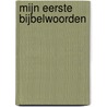 Mijn eerste bijbelwoorden by Unknown