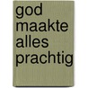 God maakte alles prachtig by Unknown