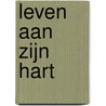 Leven aan zijn hart by Tanneke Dorgelo