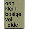 Een klein boekje vol liefde by Paul Abspoel