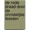 De rode draad door de christelijke feesten by Willemijn de Weerd