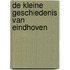 De kleine Geschiedenis van Eindhoven