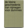 De kleine Geschiedenis van Nijmegen voor Dummies by Paul van der Heijden