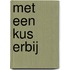 Met een kus erbij