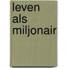 Leven als miljonair door Tjeerd Langstraat