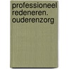 Professioneel redeneren. Ouderenzorg by Sabine Vanhollebeke