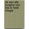 De aan alle jongens van wie ik hield trilogie door Jenny Han