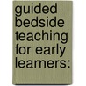 Guided Bedside Teaching for Early Learners: door Marjorie Wenrich
