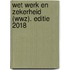 Wet werk en zekerheid (WWZ). Editie 2018