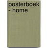 Posterboek - Home by Unknown